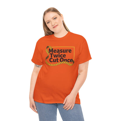 Measure Twice T-Shirt