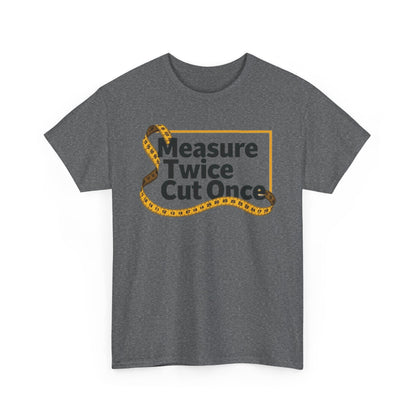 Measure Twice T-Shirt