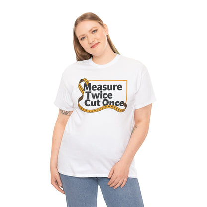 Measure Twice T-Shirt