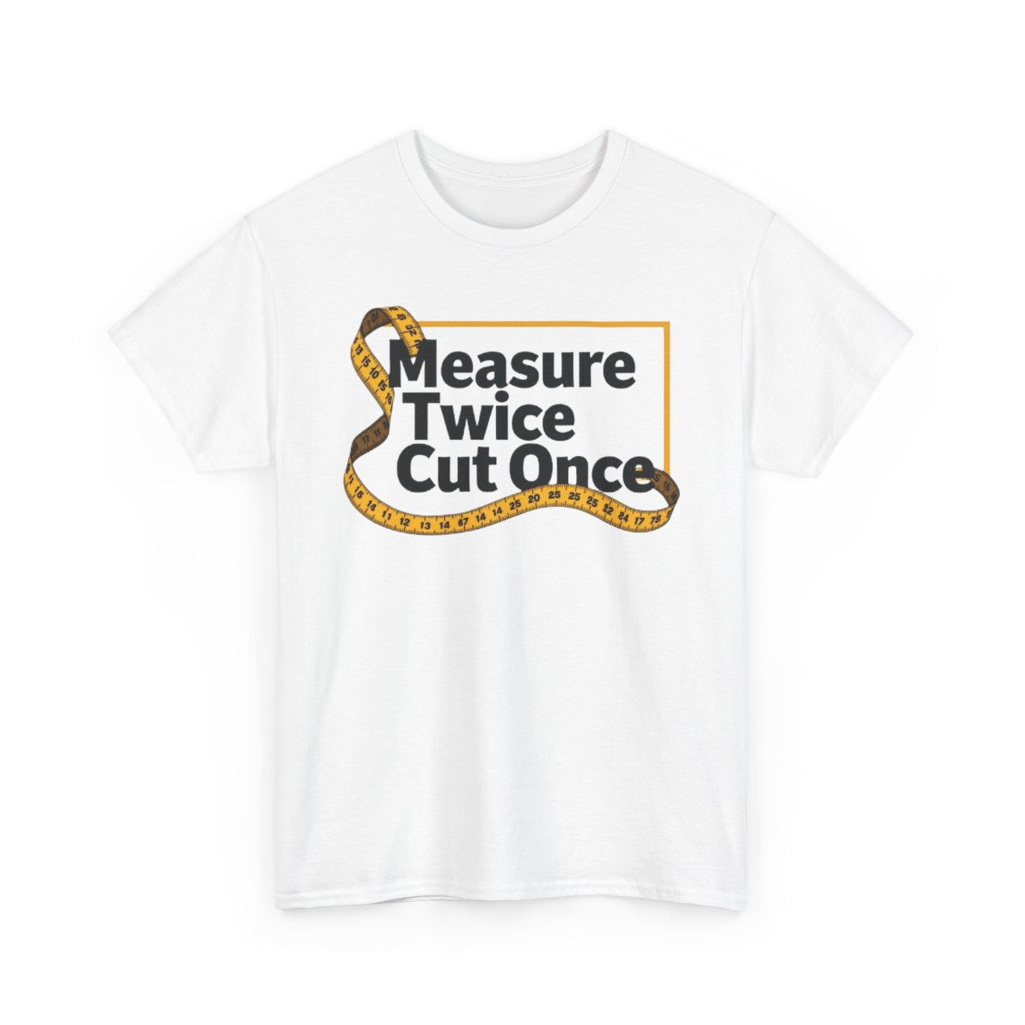 Measure Twice T-Shirt