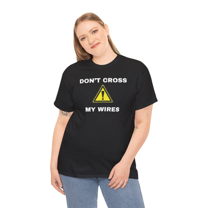 Don't Cross My Wires T-Shirt