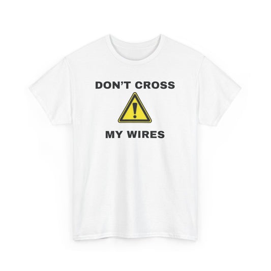 Don't Cross My Wires T-Shirt