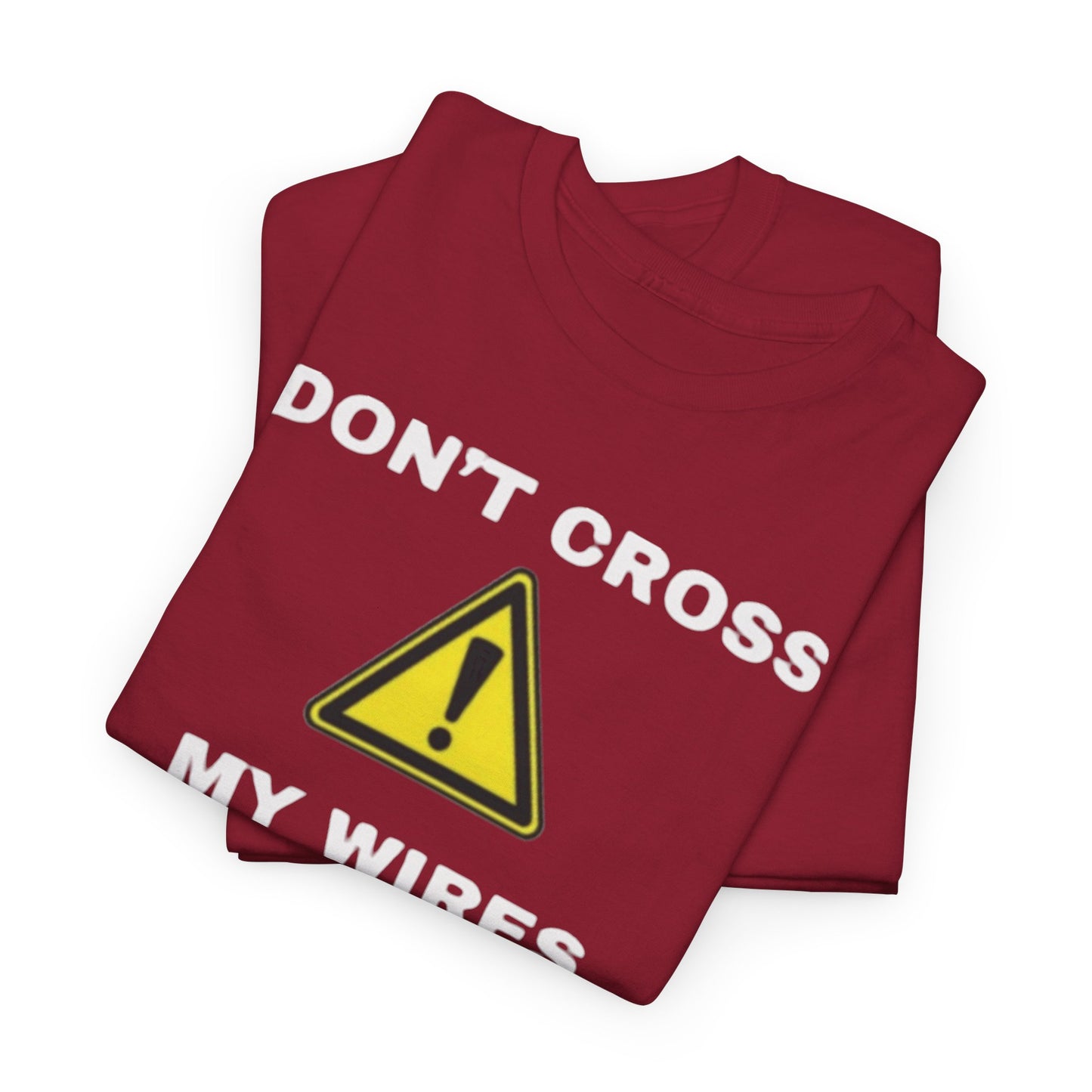 Don't Cross My Wires T-Shirt