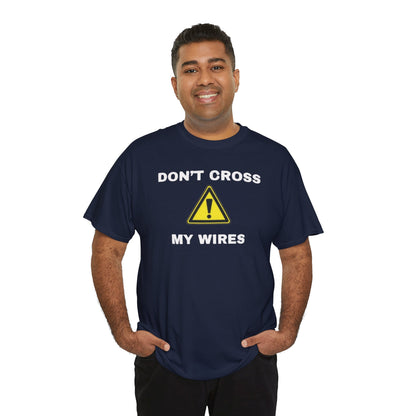 Don't Cross My Wires T-Shirt