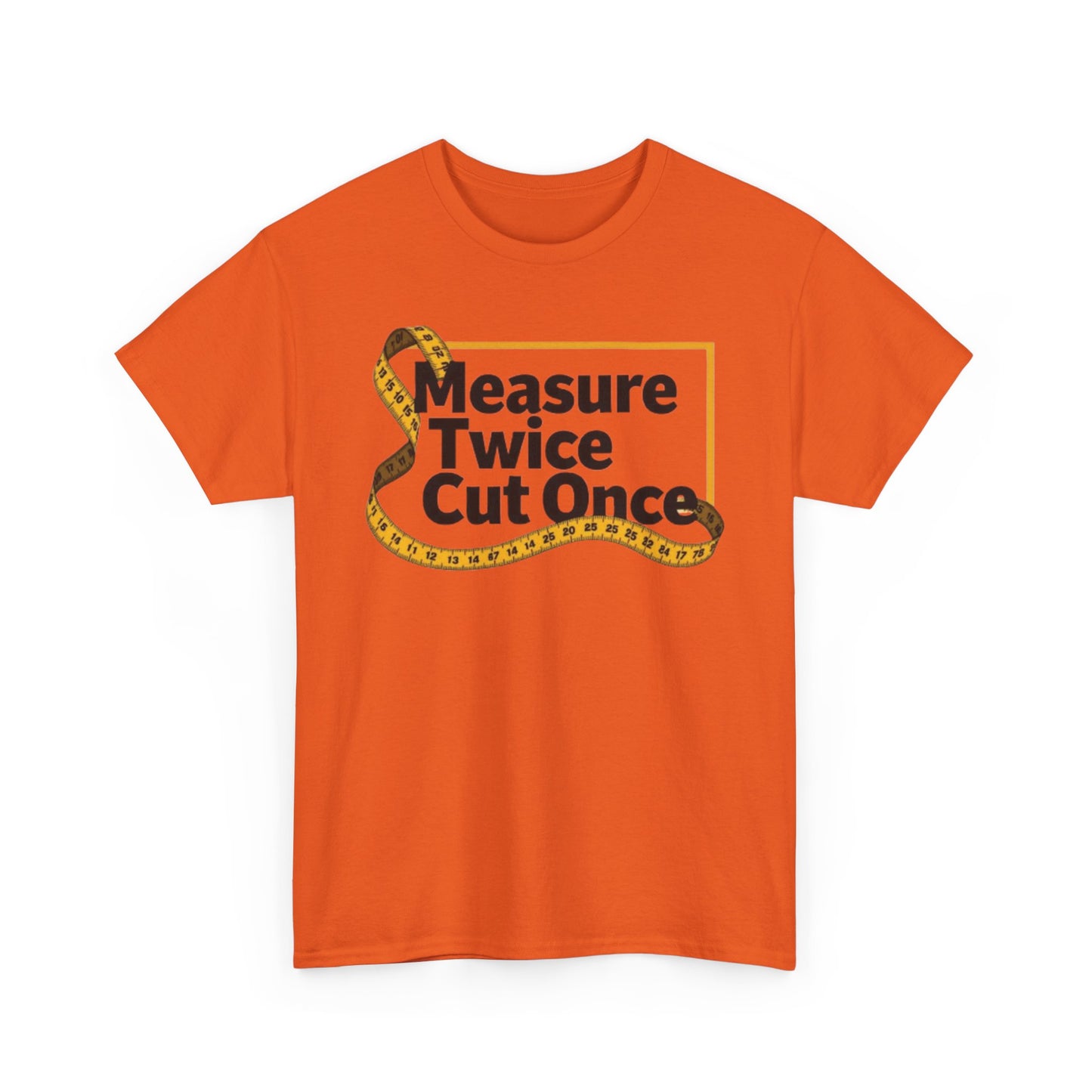 Measure Twice T-Shirt