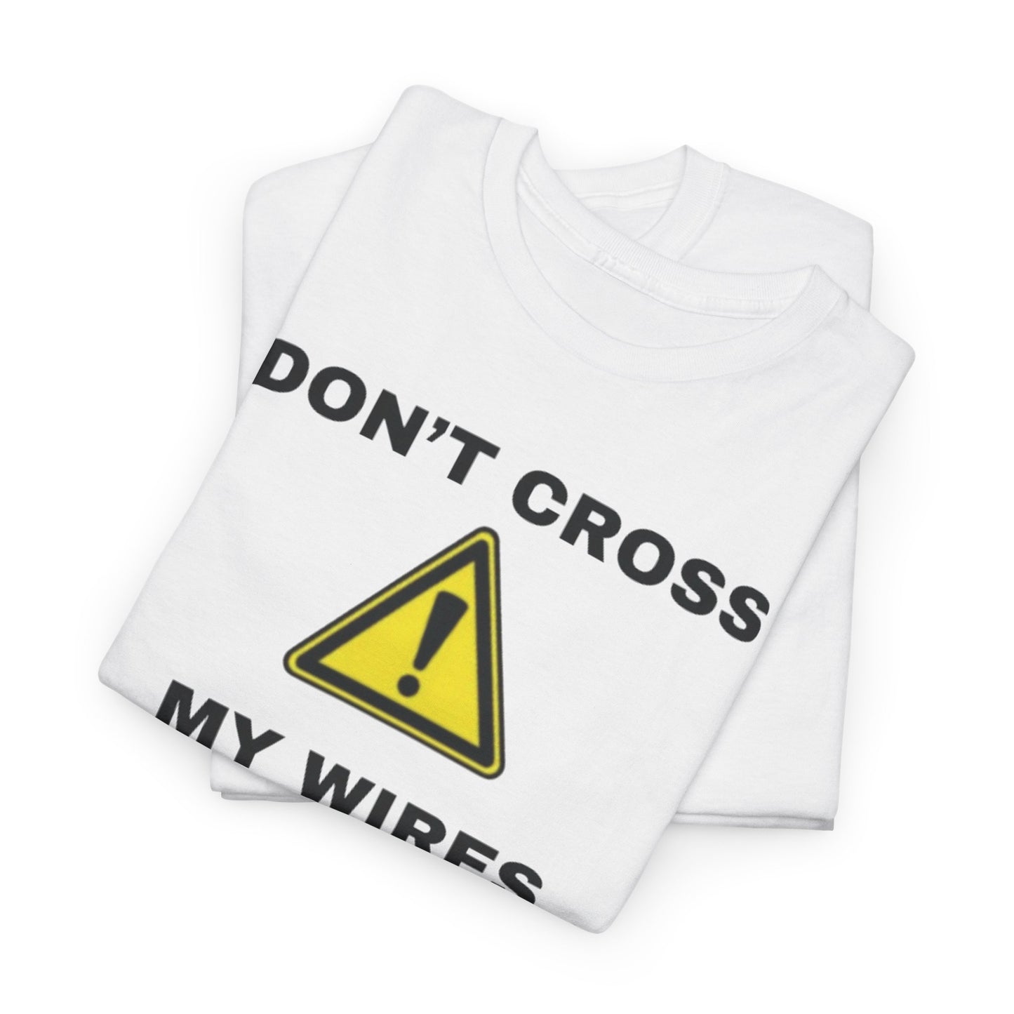 Don't Cross My Wires T-Shirt