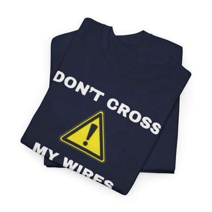 Don't Cross My Wires T-Shirt