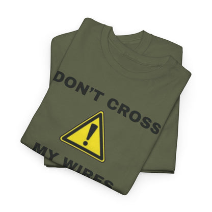 Don't Cross My Wires T-Shirt