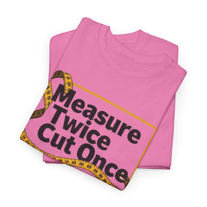 Measure Twice T-Shirt