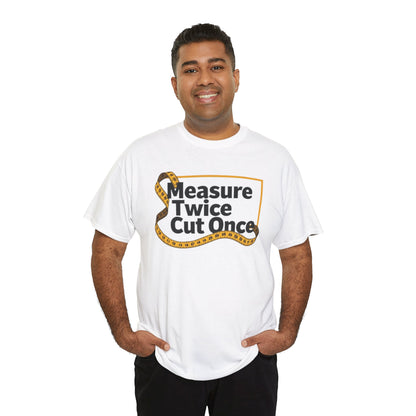 Measure Twice T-Shirt