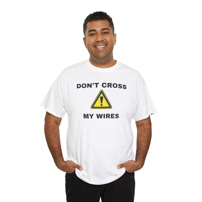 Don't Cross My Wires T-Shirt