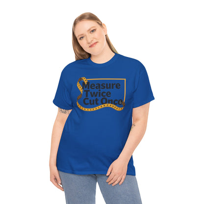 Measure Twice T-Shirt