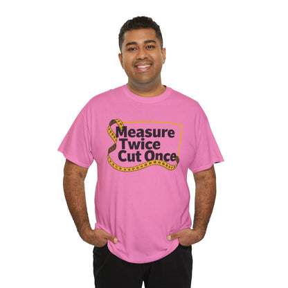 Measure Twice T-Shirt